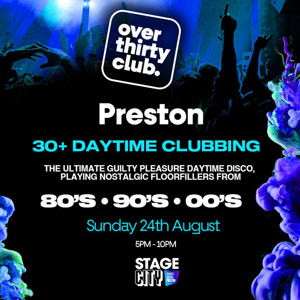 OVER 30's CLUB - Daytime Clubbing - Stage City Preston, 24 August | Event in Preston | AllEvents