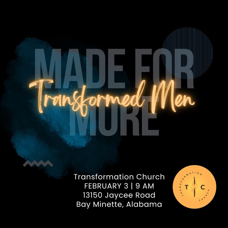 Transformed Men’s Meeting, Transformation Church (Bay AL