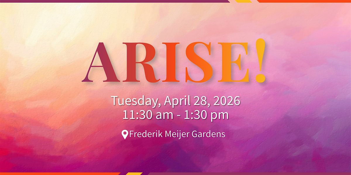 Arise!, 28 April | Event in Grand Rapids | AllEvents