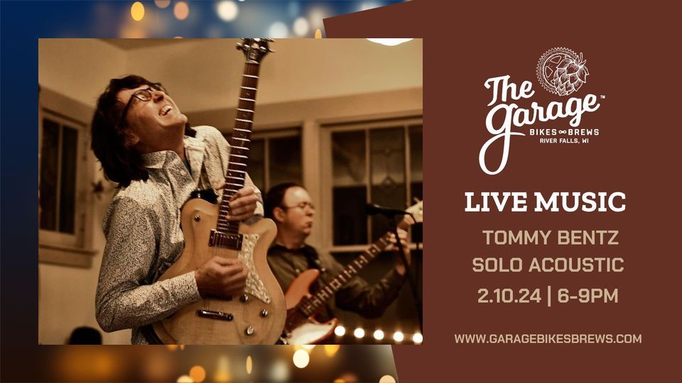 Live Music w/Tommy Bentz Solo Acoustic, The Garage Bikes + Brews, River Falls, 10 February 2024