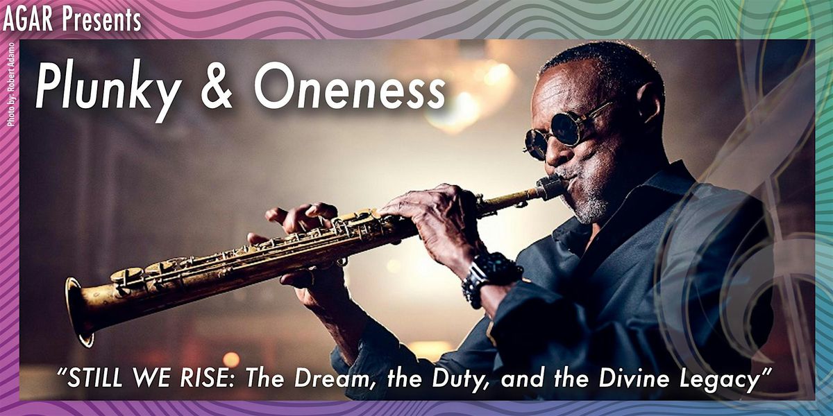 Plunky & Oneness “STILL WE RISE: The Dream, the Duty and the Divine Legacy”, 1 February | AllEvents