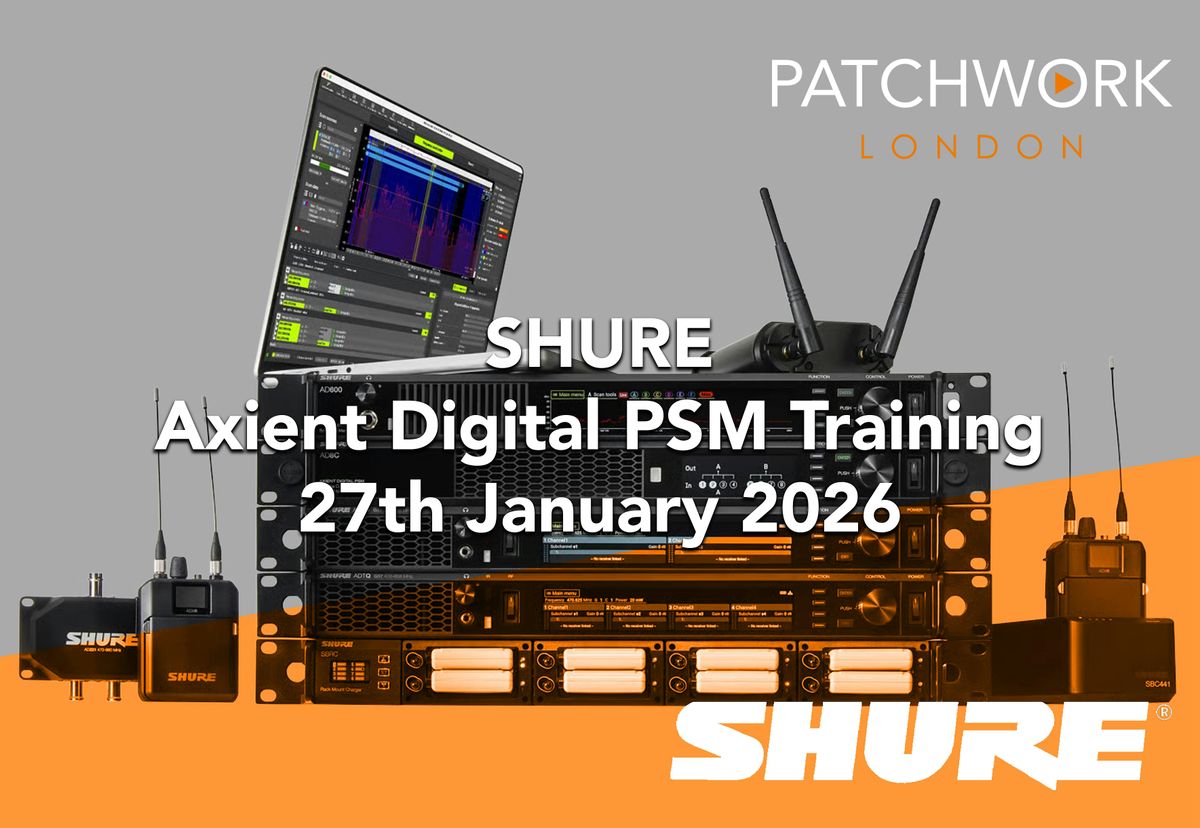 Shure Axient Digital PSM Training, Patchwork London, Great Offley, 27 ...