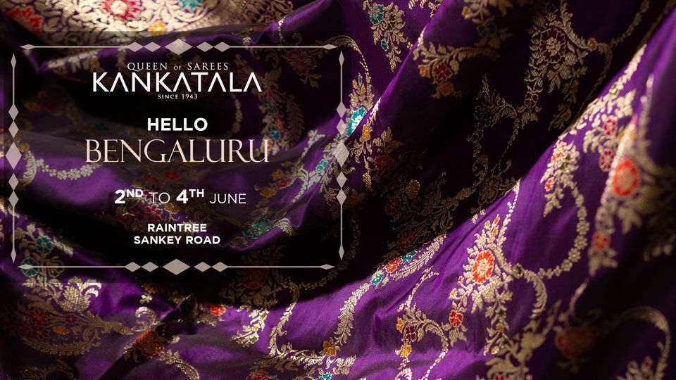Kankatalas Handpicked Sarees Exhibition & Sale Bengaluru , Raintree