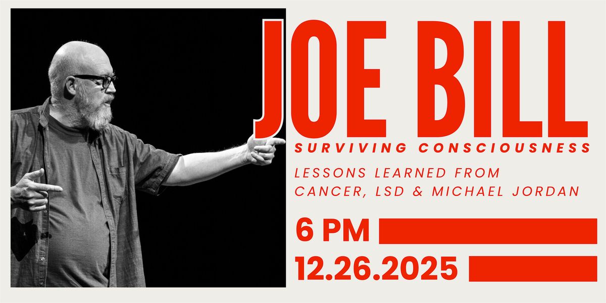 Joe Bill: Surviving Consciousness Lessons learned from Cancer, LSD & MJ, 26 December | Event in Seattle