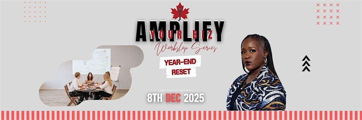 Amplify Your Biz Workshop: The Year End Reset, 8 December | Event in Mississauga | AllEvents