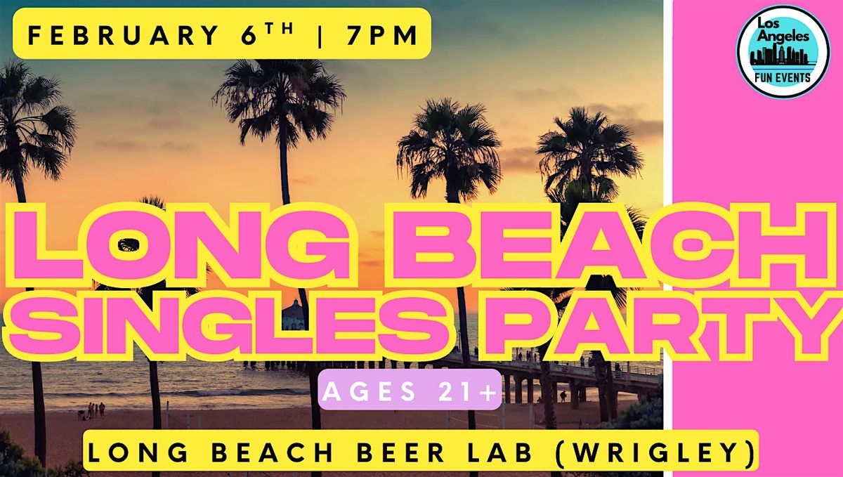 Long Beach Singles Party | Ages 21+, 6 February | Event in Long Beach | AllEvents