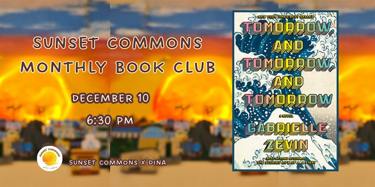 Sunset Commons Book Club: Tomorrow, and Tomorrow, and Tomorrow, 10 December | Event in San Francisco | AllEvents