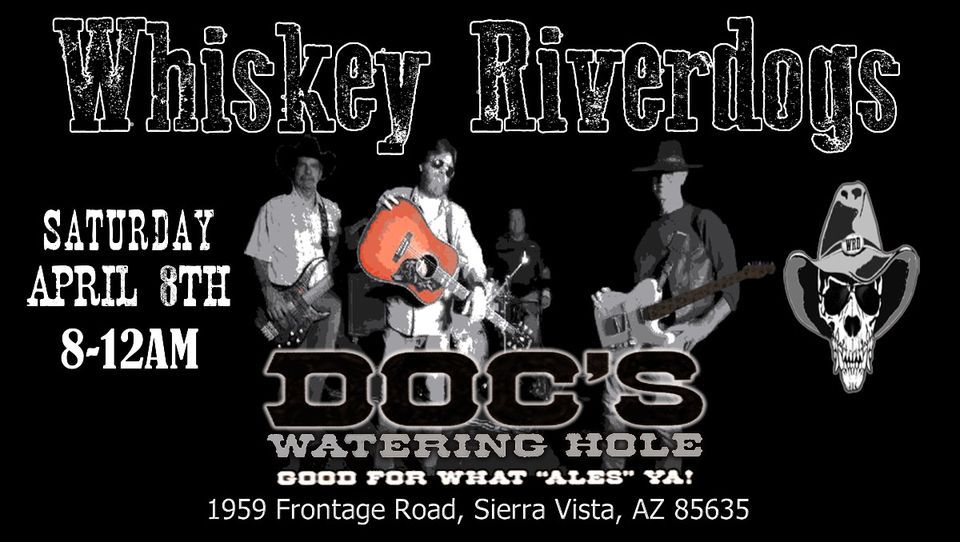 Whiskey Riverdogs Live!!, Doc's Watering Hole, Sierra Vista, 8 April