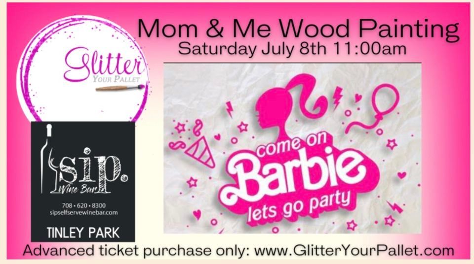 Barbie “Paint” Party Mom & Me SIP. Wine Bar public , Sip. wine bar, Tinley Park, 8 July 2023