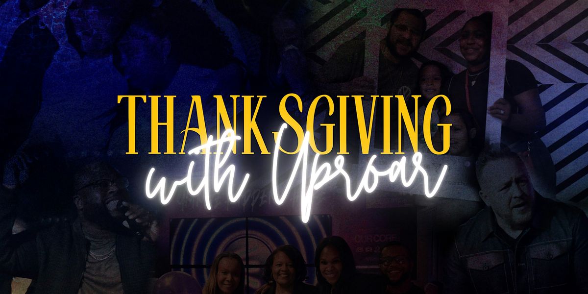 Thanksgiving With Uproar | Event in Owings Mills | AllEvents