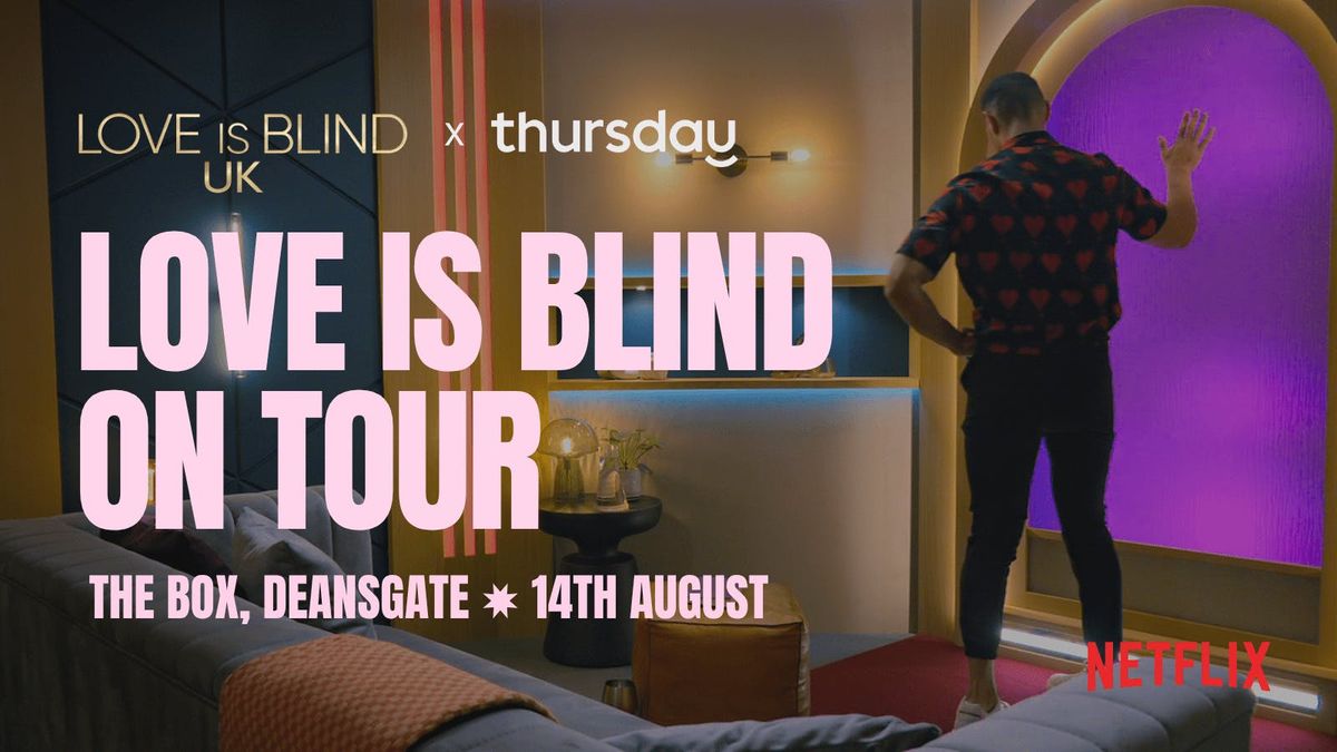 Thursday | Love is Blind: UK on Tour (21+) | Deansgate, 14 August | Event in Manchester | AllEvents