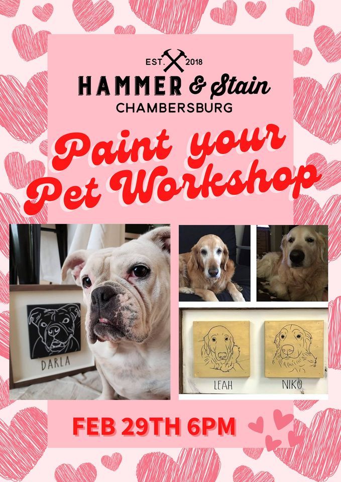 February 29th Paint your Pet 6p, Hammer & Stain Chambersburg