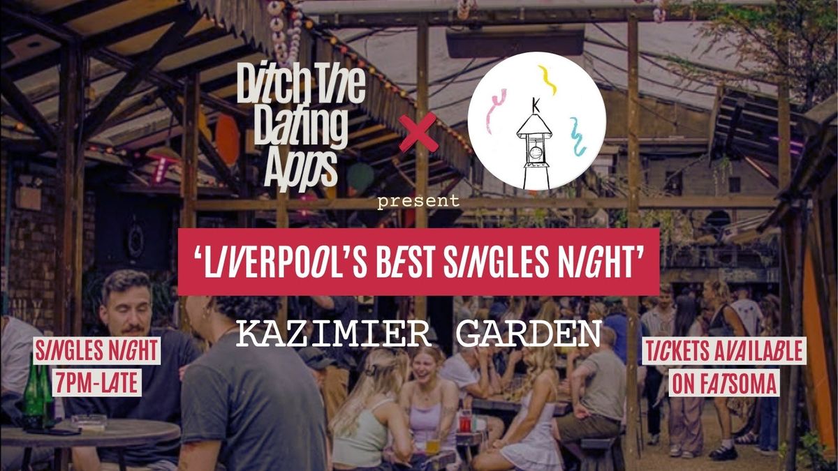 Singles Night 💘 Ditch The Dating Apps x Kazimier Garden | Liverpool, 4 September | Event in Liverpool | AllEvents