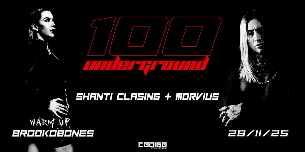 100 UNDERGROUND: SHANTI CLASING + MORVIUS / WARM UP: BROOK BONES, 28 November | Event in León de los Aldama