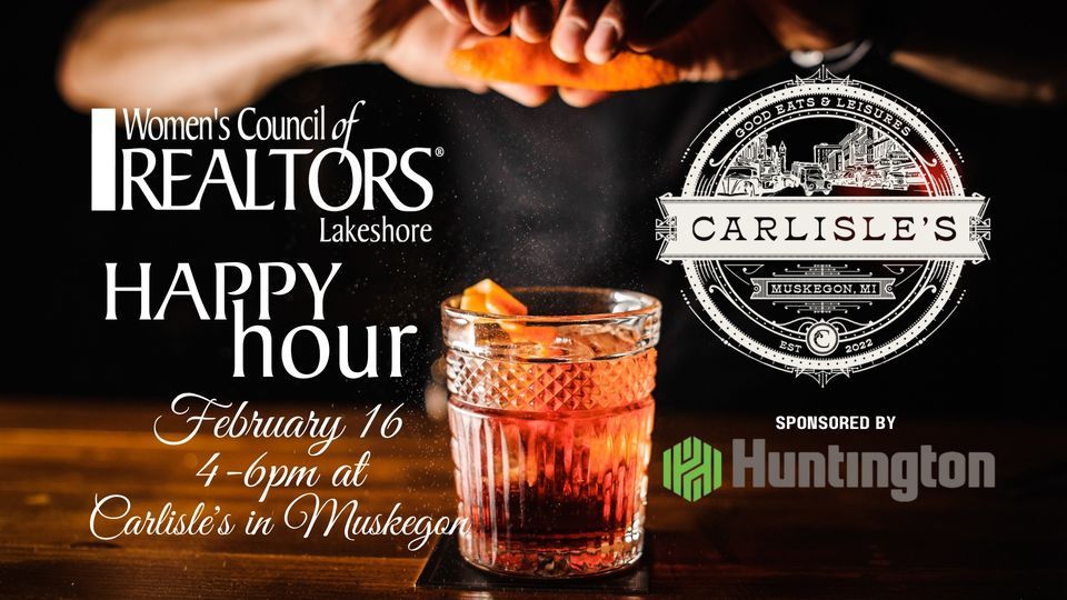 Happy Hour Sponsored by Huntington, Carlisle's, Muskegon, February 16