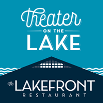 Theater on the Lake - Restaurant/Events/Theater