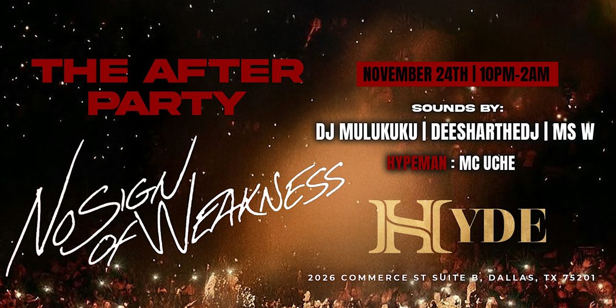 “THE AFTER PARTY” No sign of Weakness !!! - DALLAS, 24 November | Event in Dallas | AllEvents