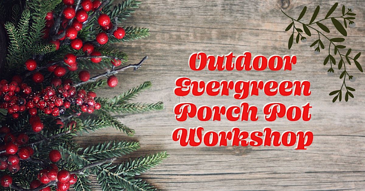 Evergreen Porch Pot Workshop, 6 December | Event in Bath Township | AllEvents