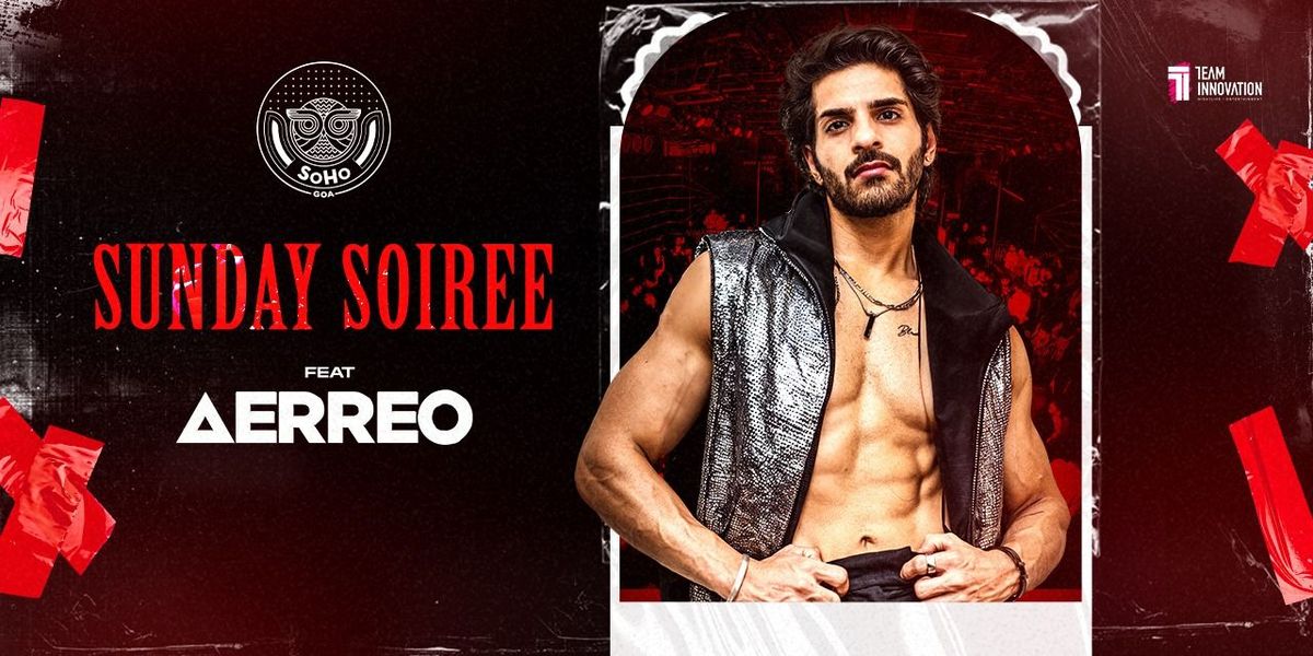 Sunday Soiree ft. AERREO at SoHo Goa, 14 September | Event in Goa | AllEvents