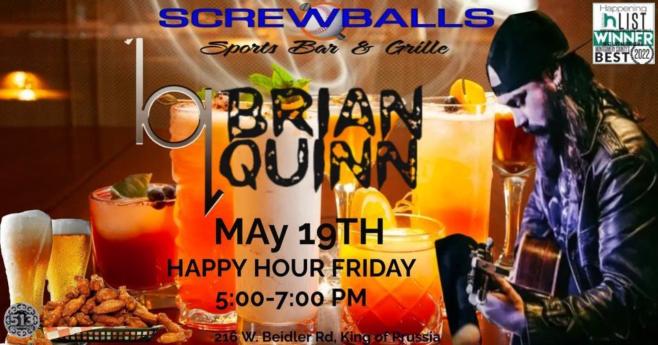 Screwballs Happy Hour featuring Brian Quinn Acoustic!, Screwballs Sports Bar and Grille, King Of