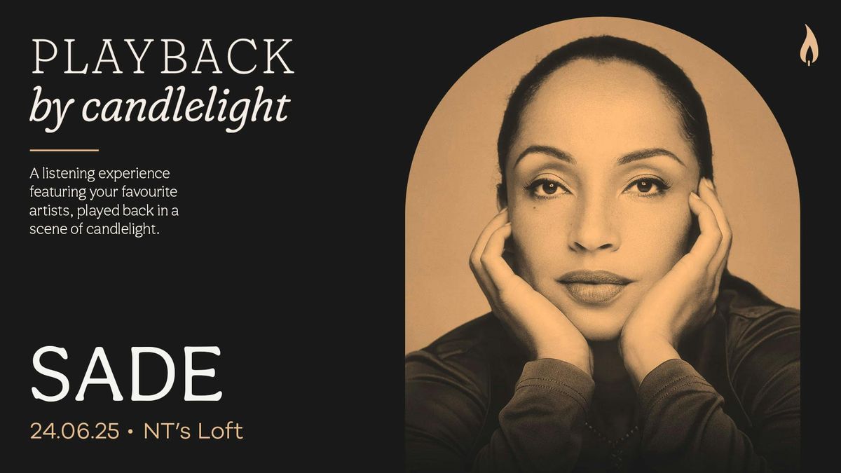 Playback: Sade [A Candlelight, Listening Session], 24 June | Event in Leytonstone | AllEvents