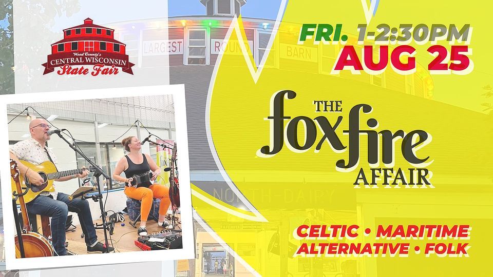 the foxfire affair at Central Wisconsin State Fair, Central Wisconsin