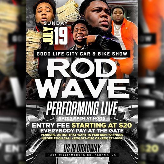 SUNDAY JULY 19 CARSHOW + ROD WAVE PERFORMING LIVE ALBANY GA, US 19