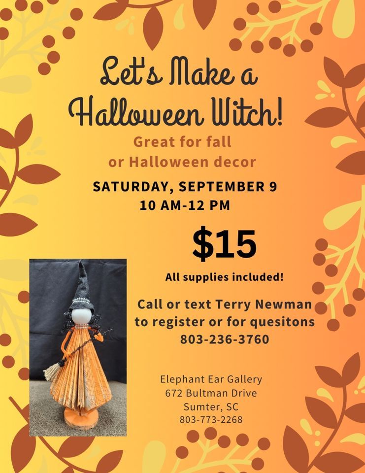 Create a Halloween Witch, Elephant Ear Gallery, Sumter, September 9