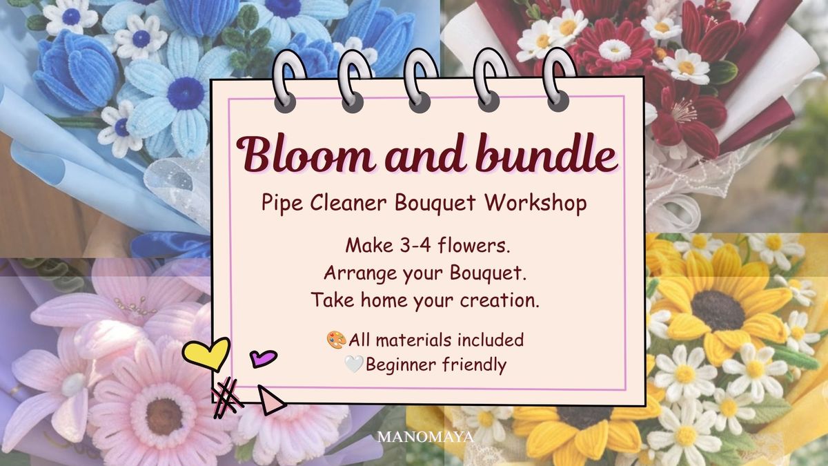 Bloom and Bundle - Pipe Cleaner Bouquet Workshop