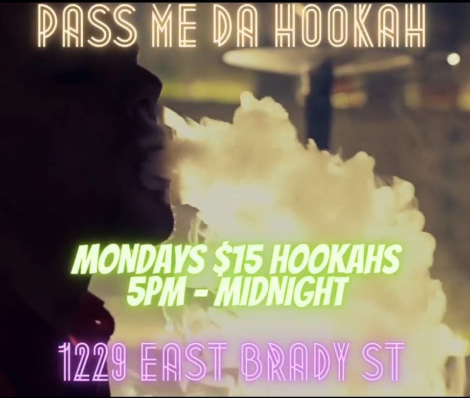 15 HOOKAHS EVERY MONDAY, PASS ME DA Hookah, Milwaukee, December 5 to