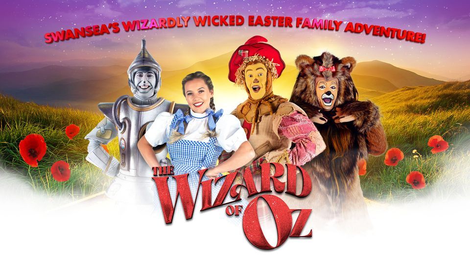 The Wizard of Oz, Swansea Grand Theatre, April 4 2025 AllEvents.in