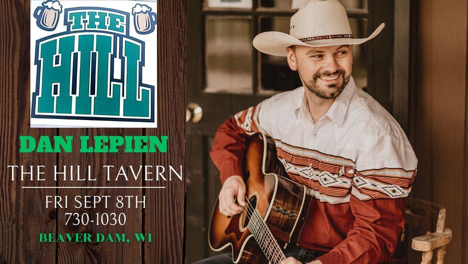 Dan Lepien Live at The Hill Tavern Beaver Dam, WI, The Hill, Beaver