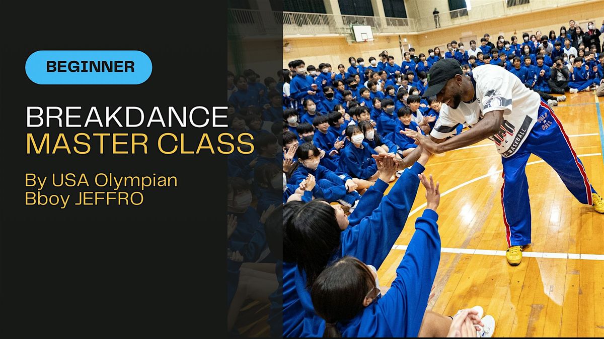Attend Intro to Breakdance Masterclass by USA Olympian JEFFRO in ...