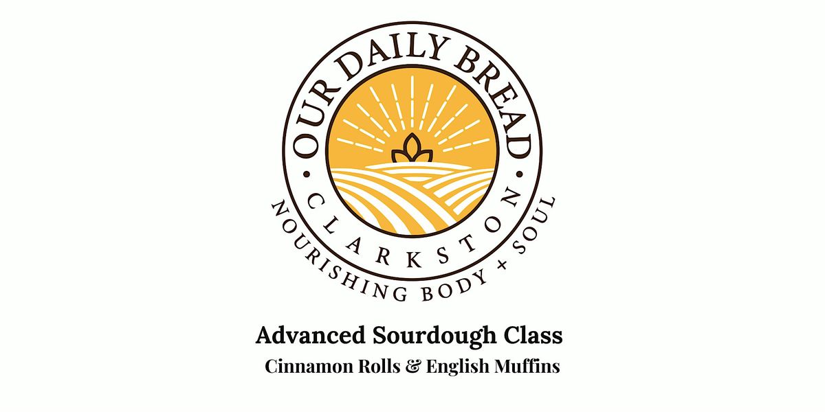 Advanced Sourdough Class: Cinnamon Rolls & English Muffins, 11 December | Event in Village of Clarkston