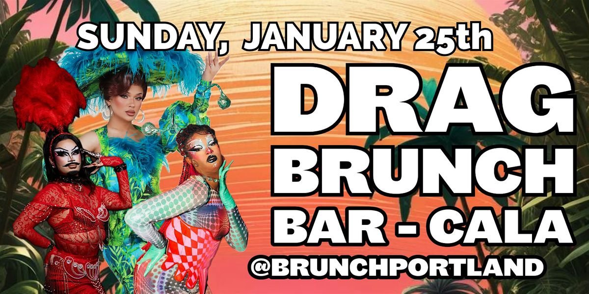 DRAG BRUNCH BAR-CALA (Sunday January 25th), 25 January | Event in Portland | AllEvents