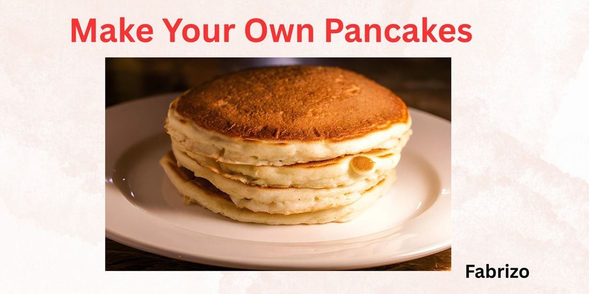 Make Your Own Pancakes