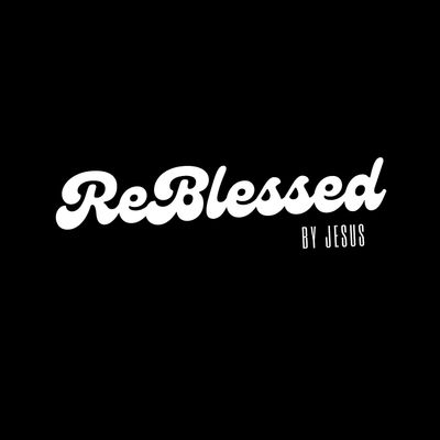 ReBlessed By Jesus