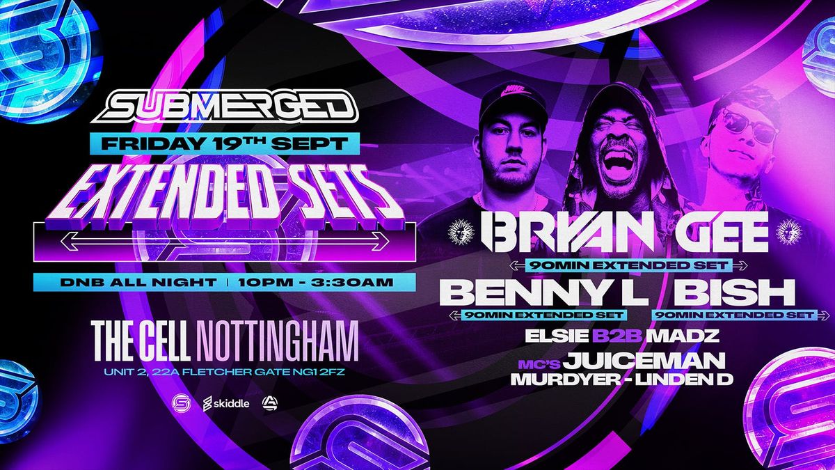 Submerged The Extended Sets - Bryan Gee - Benny L - Bish All 90 Min Sets, 19 September | Event in Nottingham
