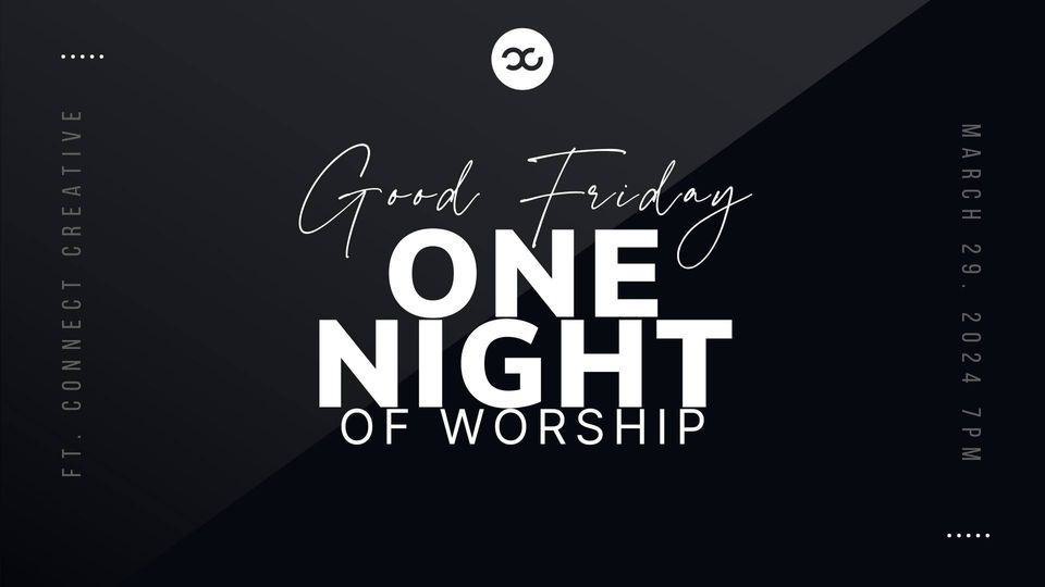 Good Friday ONE Night of Worship, Connect Church, Guntersville, March