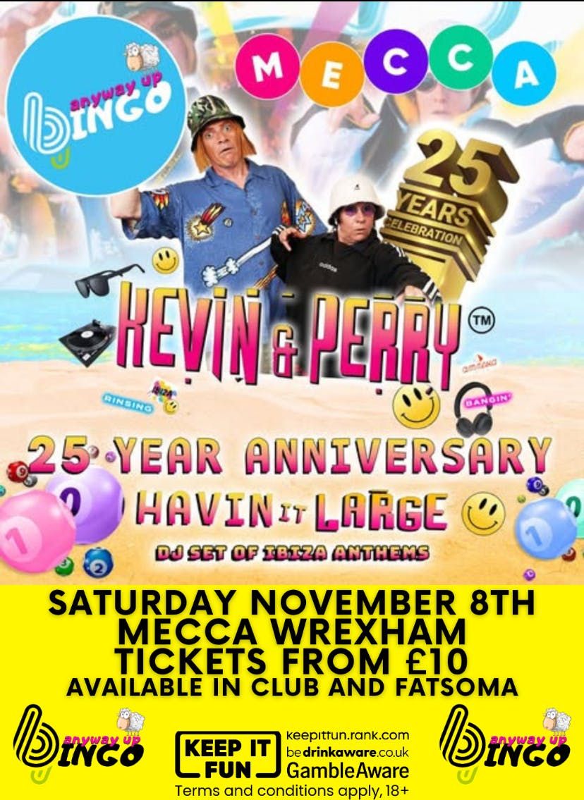 ANYWAY UP BINGO FEAT. KEVIN AND PERRY MECCA WREXHAM, 8 November | Event in Wrexham | AllEvents