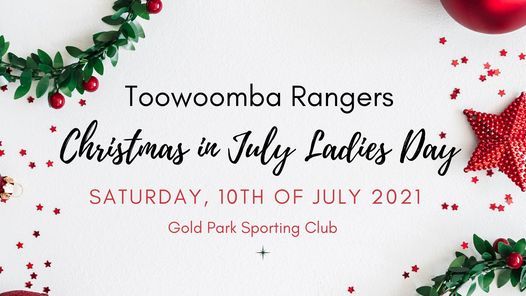 Toowoomba Rangers Ladies Day 2021 Christmas In July Gold Park Sporting Club Toowoomba July 10 2021 Allevents In Sporting Events On Christmas Day 2021