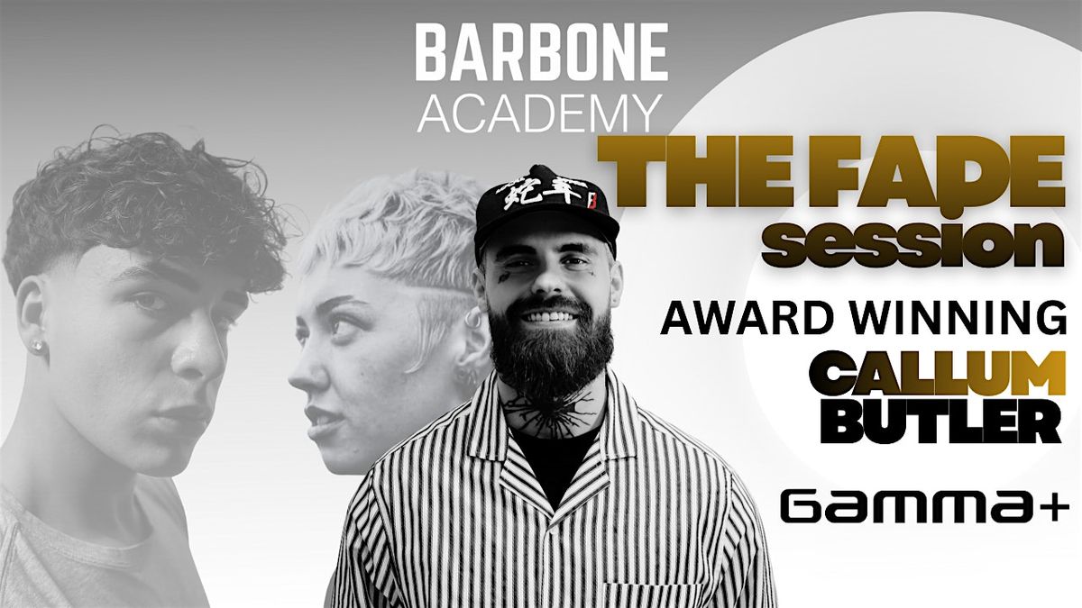 FADE Sessions with Callum Butler Gamma Ambassador, 33 High St, St ...