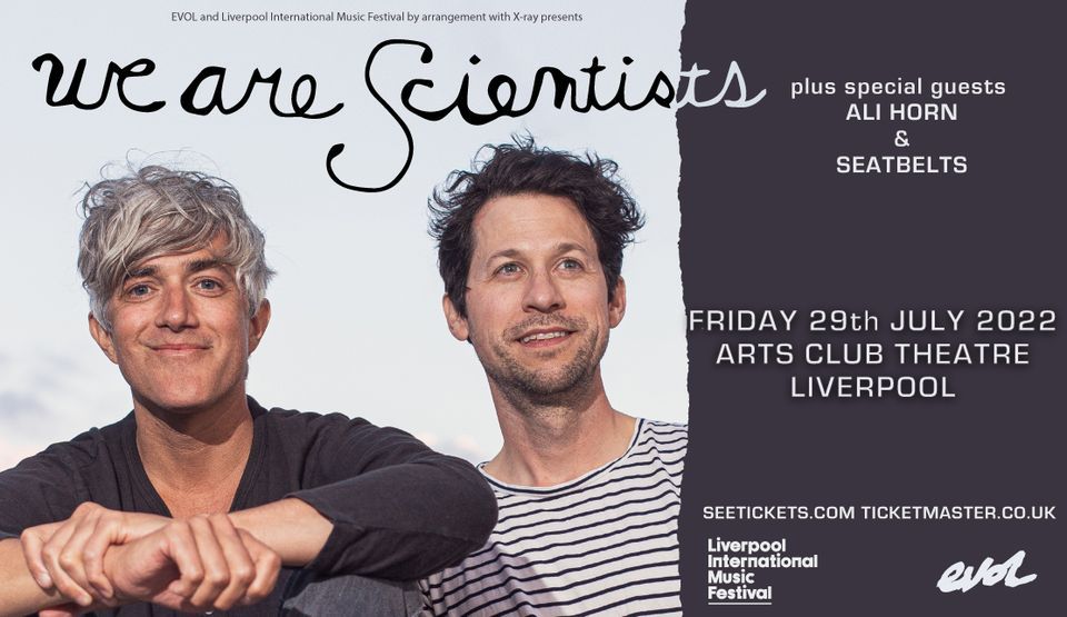 EVOL & LIMF present We Are Scientists with Ali Horn and Seatbelts at