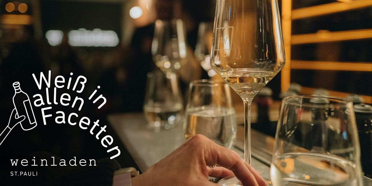 WEISS IN ALLEN FACETTEN – DAS WEISSWEINTASTING, 18 March | Event in Hamburg | AllEvents