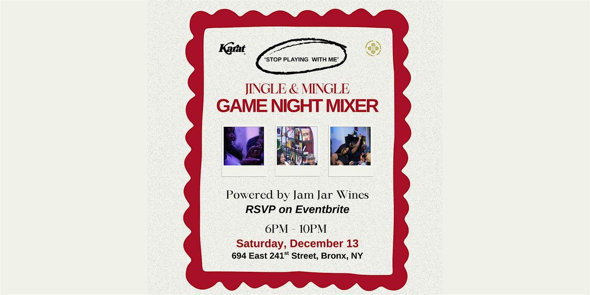 STOP PLAYING WITH ME: Jingle & Mingle Game Night, 13 December | Event in The Bronx | AllEvents