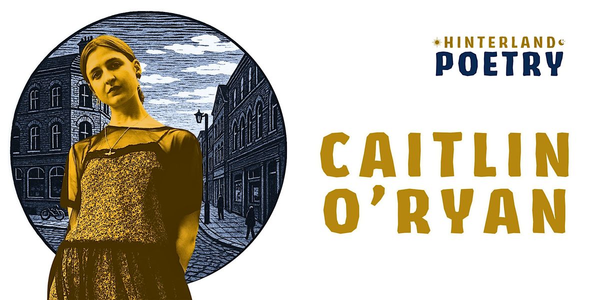 Caitlin O'Ryan  @ Hinterland Poetry, 17 February | Event in Manchester | AllEvents
