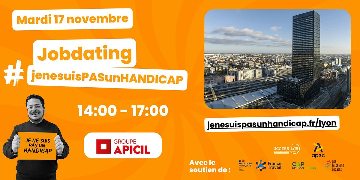 JOBDATING #jenesuisPASunHANDICAP - Lyon, Groupe APICIL (siège social ...
