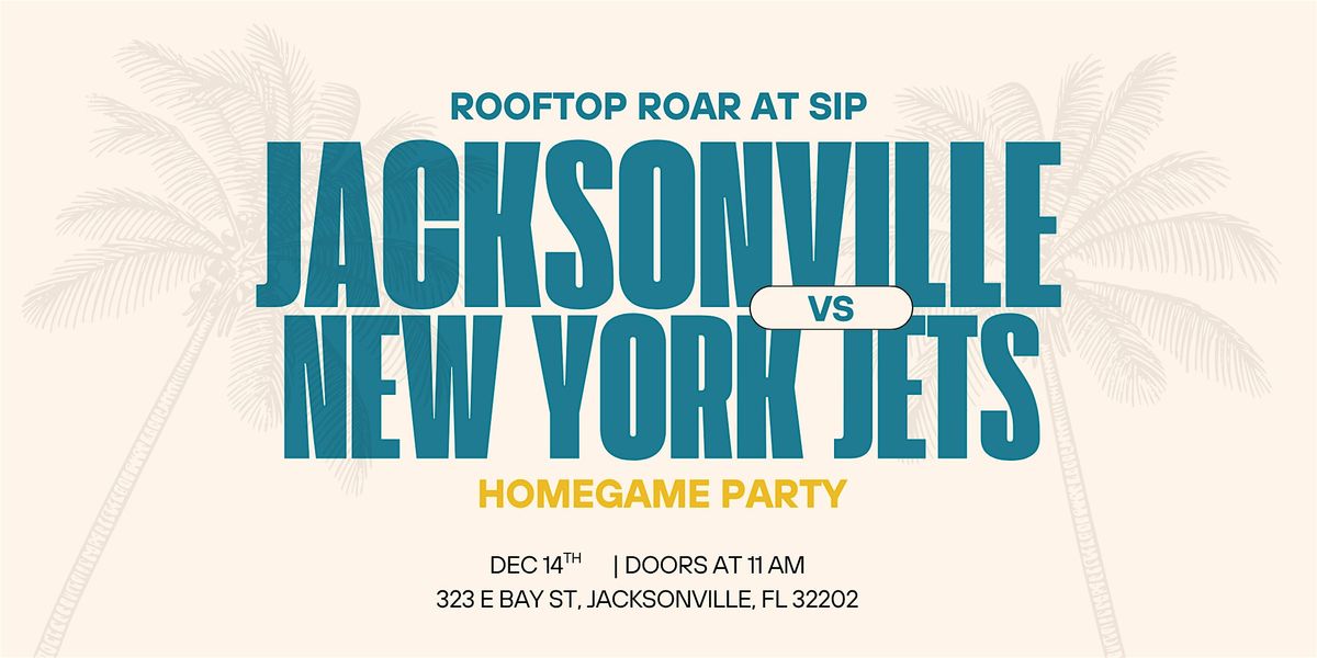 Rooftop Roar at SIP | Jags Home Game Party vs New York Jets, 14 December | Event in Jacksonville | AllEvents