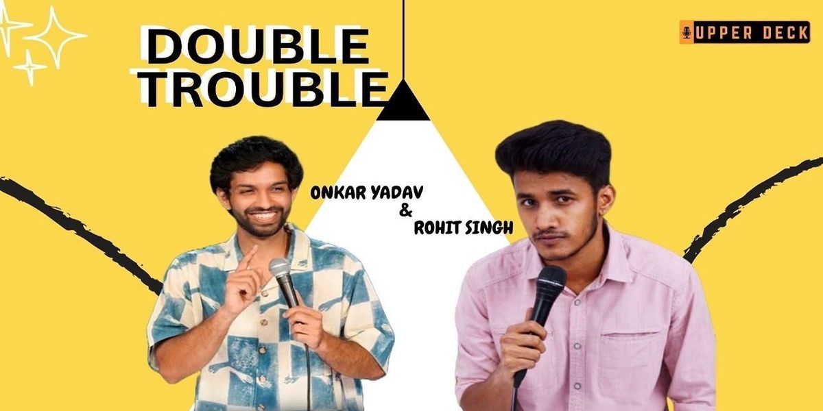 Double Trouble By Onkar Yadav & Rohit Singh, 18 June | Event in New Delhi | AllEvents