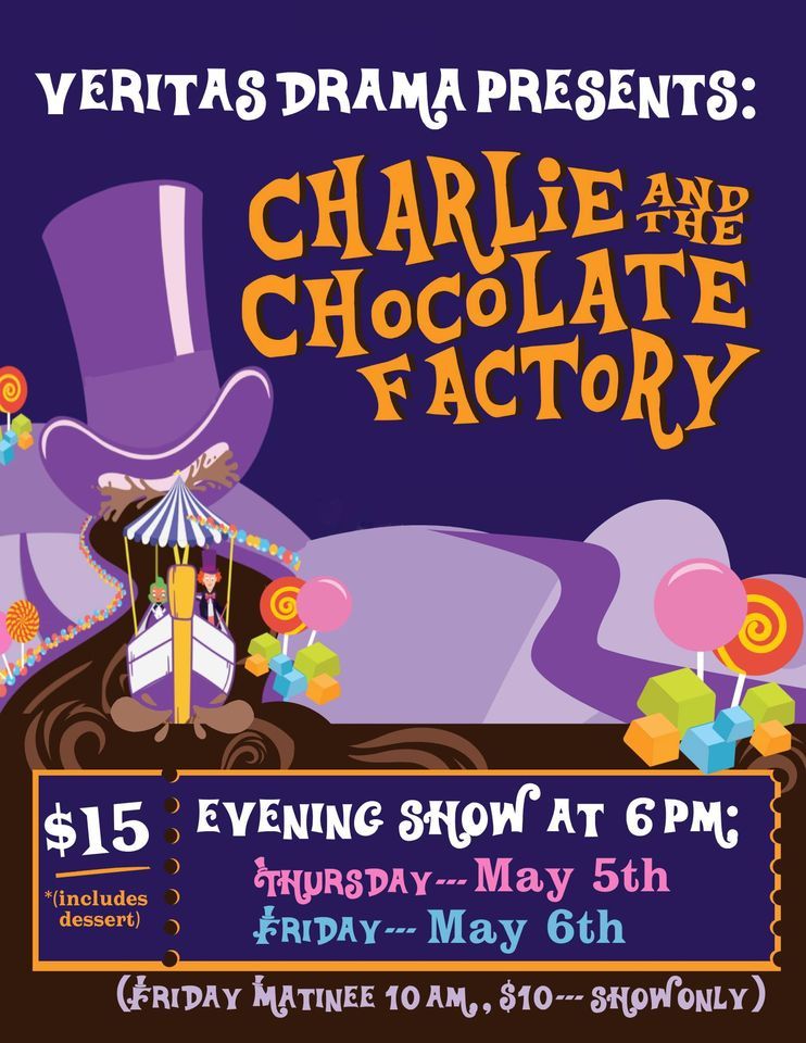 5/6 Fri Eve Veritas Drama Presents Charlie and the Chocolate Factory